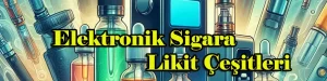 elektronik sigara likit çeşitleri